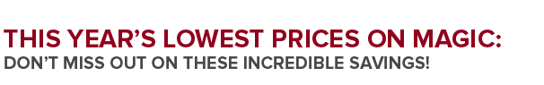 This Year's Lowest Prices on Magic